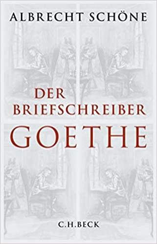 Albrecht Schöne - Der Briefeschreiber Goethe