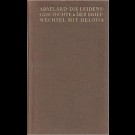 Abaelard - Die Leidensgeschichte & Der Briefwechsel Mit Heloisa