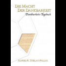 Alfred R. Stielau-Pallas - Die Macht Der Dankbarkeit: Dankbarkeits-Tagebuch (Ein Pallas-Buch)