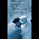 Andrea Maria Schenkel - Als Die Liebe Endlich War