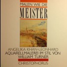 Angelika Khan-Leonhard - Malen Wie Die Meister. Aquarellmalerei Im Stil Von William Turner