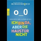 Anna Koch, Axel Lilienblum - Ich Bin Da, Aber Die Haustür Nicht.