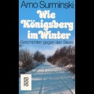 Arno Surminski - Wie Königsberg Im Winter