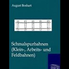 August Boshart - Schmalspurbahnen (Klein-, Arbeits- Und Feldbahnen)
