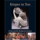 Autorenkollektiv - Körper In Ton. Professionelle Skulpturtechnik