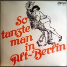 Ballhausorchester Kurt Beyer - So Tanzte Man In Alt-Berlin