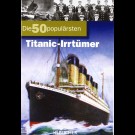 Benedikt Grimmler - Die 50 Populärsten Titanic-Irrtümer
