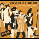 Bob Crosby And His Bob Cats* - Sousa Goes Dixieland