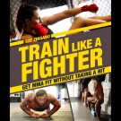 Cat Zingano - Train Like A Fighter. Get Mma Fit Without Taking A Hit