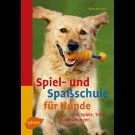 Celina Del Amo - Spiel- Und Spaßschule Für Hunde. 200 Spiele, Tricks Und Übungen.