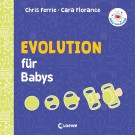 Chris Ferrie, Cara Florance - Evolution Für Babys