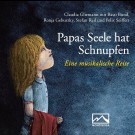 Claudia Gliemann - Papas Seele Hat Schnupfen: Eine Musikalische Reise 