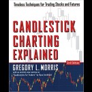Gregory L. Morris - Candlestick Charting Explained: Timeless Techniques For Trading Stocks And Futures: Timeless Techniques For Trading Stocks And Sutures