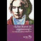 Hans-Georg Klemm - Echte Kunst Ist Eigensinnig! Das Leben Des Ludwig Van Beethoven