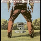 John Wayne's Big Brother - Wild House
