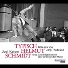 Jost Kaiser - Typisch Helmut Schmidt: Neue Kleine Geschichten Über Einen Großen Mann