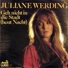 Juliane Werding - Geh Nicht In Die Stadt (Heut Nacht)