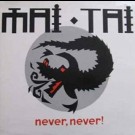 Mai Tai - Never, Never