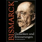 O.a. - Otto Von Bismarck. Gedanken Und Erinnerungen. Autobiographie