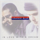 Orange Blue - In Love With A Dream