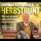 Thomas Gottschalk - Herbstbunt: Wer Nur Alt Wird, Aber Nicht Klüger, Ist Schön Blöd