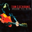Tom Cochrane - Ragged Ass Road 