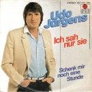 Udo Jürgens - Ich Sah Nur Sie / Schenk Mir Noch Eine Stunde