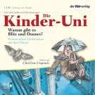 Ulrich Janßen - Die Kinder-Uni. Warum Gibt Es Blitz Und Donner? Warum Sehen Fledermäuse Mit Den Ohren? 