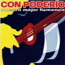 Various - Con Poderío (Nuestro Mejor Flamenco)