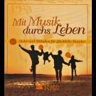 Various - Mit Musik Durchs Leben - Lieder Und Melodien Für Glückliche Stunden
