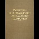 Wilhelm Von Bode - Die Meister Der Holländischen Und Flämischen Malerschulen