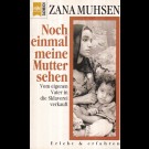Zana Muhsen - Noch Einmal Meine Mutter Sehen. Vom Eigenen Vater In Die Sklaverei Verkauft
