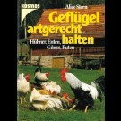 Alice Stern - Geflügel Artgerecht Halten. Hühner, Enten, Gänse, Puten.