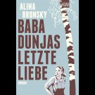 Alina Bronsky - Baba Dunjas Letzte Liebe