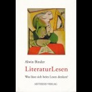 Alwin Binder - Literaturlesen. Was Lässt Sich Beim Lesen Denken?