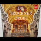 Augustinus Franz Kropfreiter - Die Bruckner Orgel 