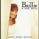 Baillie & The Boys - Lovin' Every Minute