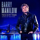 Barry Manilow - This Is My Town: Songs Of New York