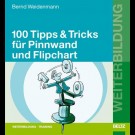 Bernd Weidemann - 100 Tipps & Tricks Für Pinnwand Und Flipchart