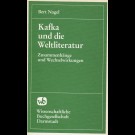 Bert Nagel - Kafka Und Die Weltliteratur. Zusammenhänge Und Wechselwirkungen.