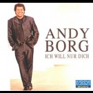 Borg,Andy - Ich Will Nur Dich