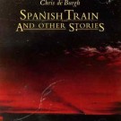 Chris De Burgh - Spanish Train And Other Stories
