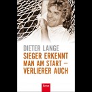 Dieter Lange - Sieger Erkennt Man Am Start - Verlierer Auch