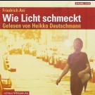 Friedrich Ani - Wie Licht Schmeckt