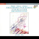 Händel, Debussy, Schubert - Träumerei Für Harfe Und Klavier