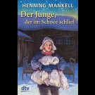 Henning Mankell - Der Junge, Der Im Schnee Schlief