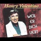 Henry Valentino - Weil Er Dich Liebt/Ein Bisschen Glück