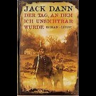 Jack Dann - Der Tag, An Dem Ich Unsichtbar Wurde