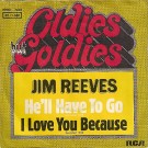 Jim Reeves - He'll Have To Go / I Love You Because (Oldies But Goldies)