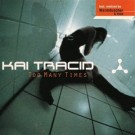 Kai Tracid - Too Many Times 